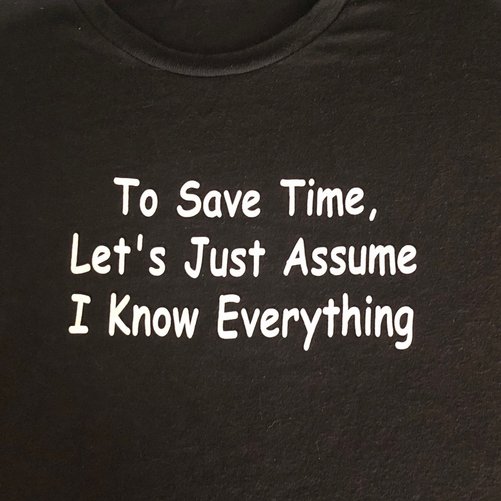 ⭐️⚾️ Front Graphic Tee 'To Save Time, Let’s Assume I Know Everything'